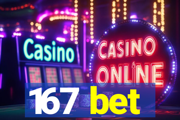 167 bet